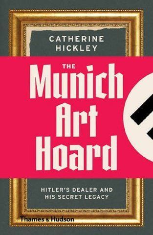 Книга The Munich Art Hoard. Hitler's Dealer and His Secret Legacy - обкладинка