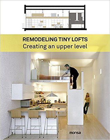 Книга Remodeling tiny lofts. Creating an upper level - обкладинка